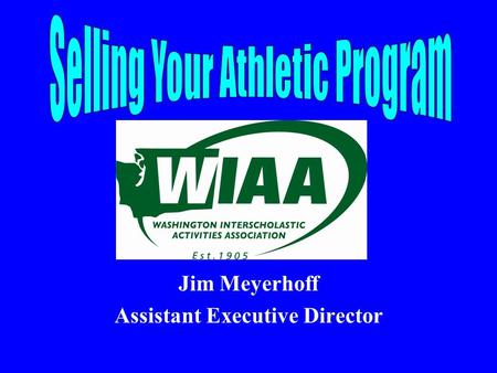 Jim Meyerhoff Assistant Executive Director. “A community investment in America” available from the NFHS You need to have “all the facts” to be able to.