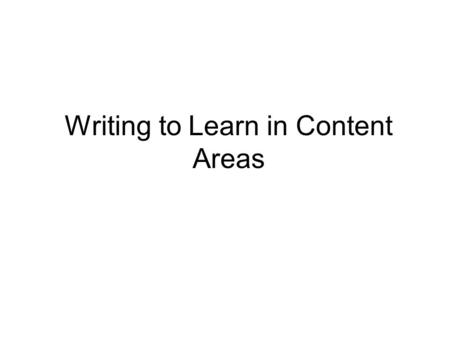 Writing to Learn in Content Areas