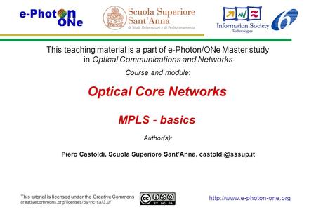This teaching material is a part of e-Photon/ONe Master study in Optical Communications and Networks Course and module: Author(s): This tutorial is licensed.