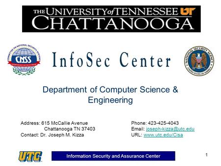 Information Security and Assurance Center 1 Address: 615 McCallie Avenue Phone: 423-425-4043 Chattanooga TN 37403