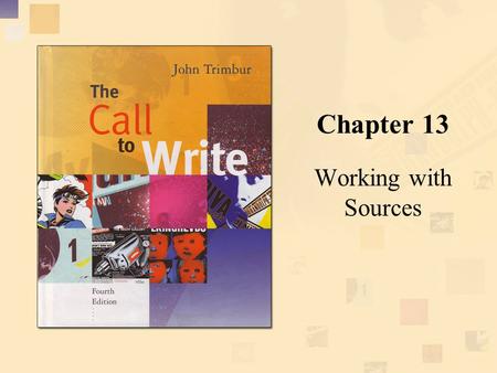 Chapter 13 Working with Sources. Copyright © Houghton Mifflin Company. All rights reserved.13 | 2 Chapter overview Looks at how researchers use sources.