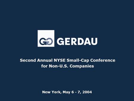 Second Annual NYSE Small-Cap Conference for Non-U.S. Companies New York, May 6 - 7, 2004.