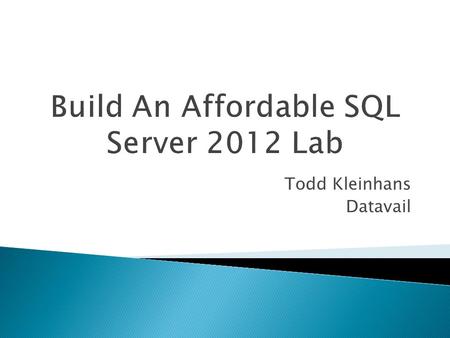 Todd Kleinhans Datavail.  SQL Server since 1999  Currently a Senior SQL Server DBA consultant at Datavail (www.datavail.com)  VP of Marketing for the.