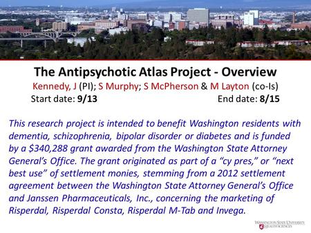 The Antipsychotic Atlas Project - Overview Kennedy, J (PI); S Murphy; S McPherson & M Layton (co-Is) Start date: 9/13End date: 8/15 This research project.
