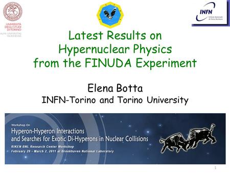 Latest Results on Hypernuclear Physics from the FINUDA Experiment Elena Botta INFN-Torino and Torino University 1.