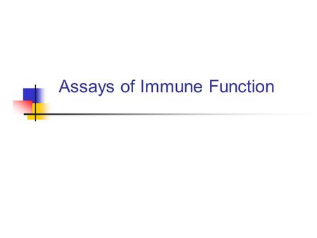 Assays of Immune Function. Some Definitions BrdU: bromodeoxyuridine (incorporated into DNA during cell division) CBA: cytometric bead array DC: dendritic.