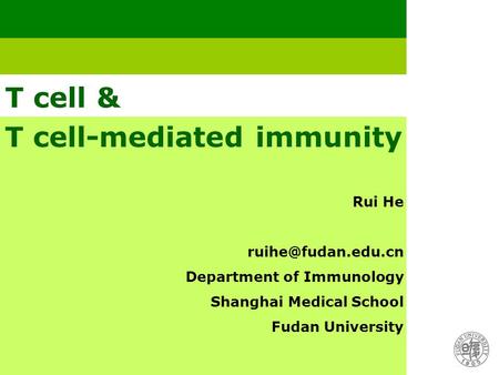 T cell & Rui He Department of Immunology Shanghai Medical School Fudan University T cell-mediated immunity.