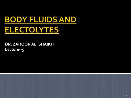 DR. ZAHOOR ALI SHAIKH Lecture--5 1.  Human Body Composition:  Water ---- 60%  Protein --- 18%  Fat -------- 15%  Mineral --- 07 % 2.