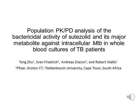 Population PK/PD analysis of the bactericidal activity of sutezolid and its major metabolite against intracellular Mtb in whole blood cultures of TB patients.