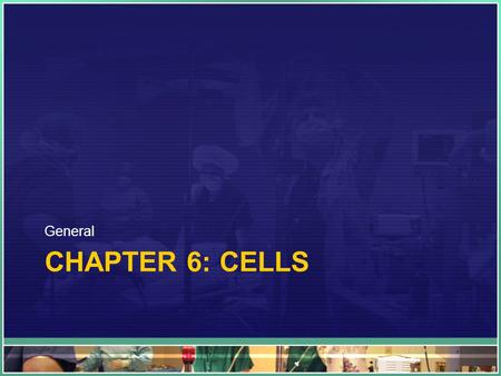 CHAPTER 6: CELLS General. Cells: General CHAPTER 6: CELLS Compartments.