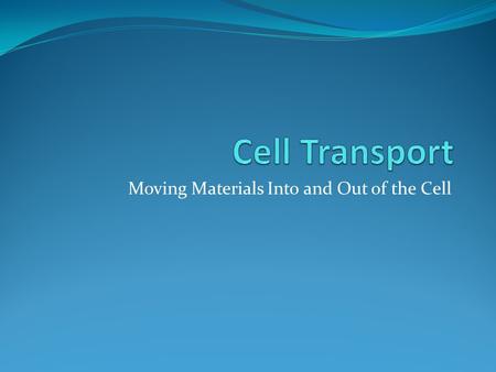 Moving Materials Into and Out of the Cell Transport through the cell membrane Extracellular fluid ~ The fluid that surrounds cells. (Interstitial fluid)