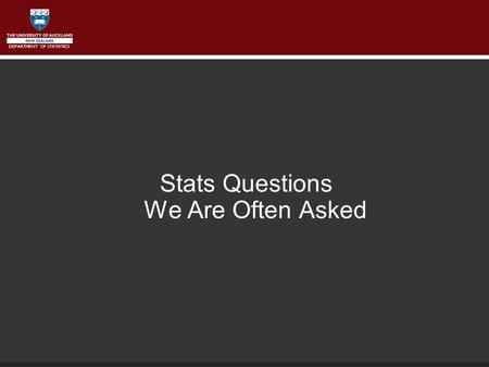 DEPARTMENT OF STATISTICS Stats Questions We Are Often Asked.