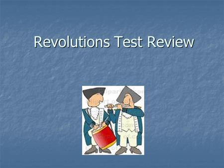 Revolutions Test Review. Revolutions most often happen because of A. Poverty among the masses A. Poverty among the masses B. Social dissatisfaction and.