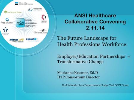 ANSI Healthcare Collaborative Convening 2.11.14 The Future Landscape for Health Professions Workforce: Employer/Education Partnerships = Transformative.