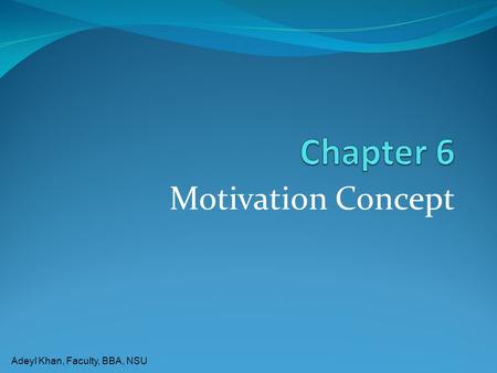 Adeyl Khan, Faculty, BBA, NSU Motivation Concept.