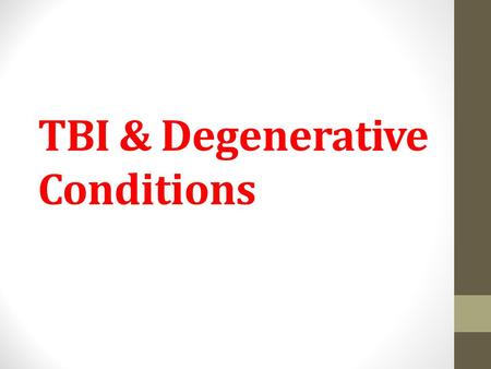 TBI & Degenerative Conditions. Traumatic Brain Injury (TBI)