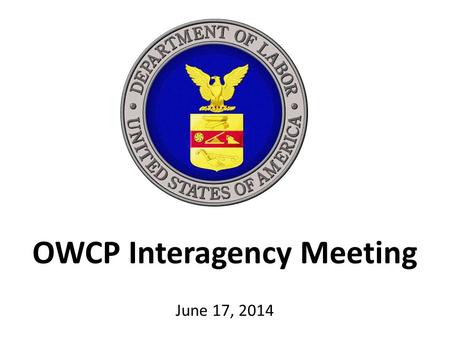 OWCP Interagency Meeting June 17, 2014
