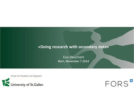 «Doing research with secondary data» Eva Deuchert Bern, November 7 2014.