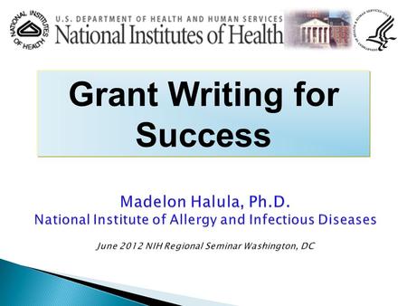 Grant Writing for Success.  Grant writing is a learned skill  Grant writing is a full time job  You will need help and advice  The more you learn.
