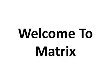 Welcome To Matrix. This is the home screen in Matrix.