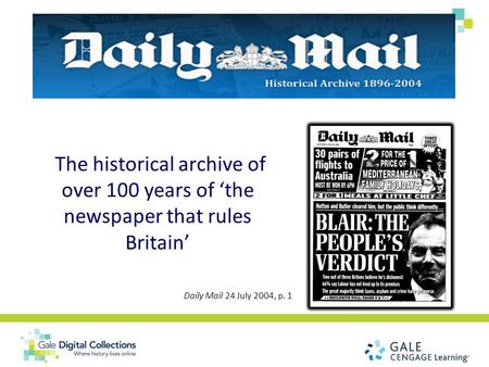 The historical archive of over 100 years of ‘the newspaper that rules Britain’ Daily Mail 24 July 2004, p. 1.
