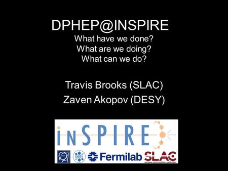 What have we done? What are we doing? What can we do? Travis Brooks (SLAC) Zaven Akopov (DESY)