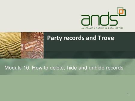Party records and Trove 1 Module 10: How to delete, hide and unhide records.
