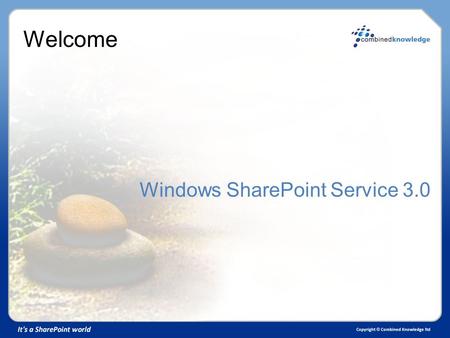Welcome Windows SharePoint Service 3.0. Craig Carpenter MCSE, MCT Director, Combined Knowledge.