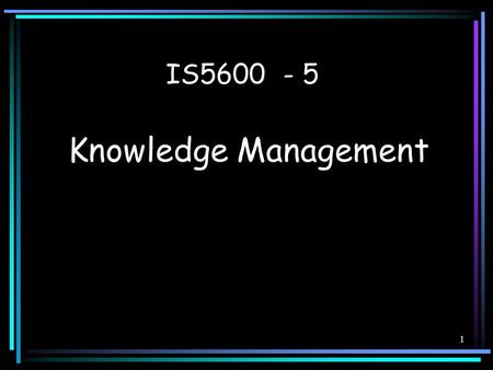 1 IS5600 - 5 Knowledge Management. 2 Example 1 I have been searching for a solution to a problem all day. Eventually, I find the answer on a website –