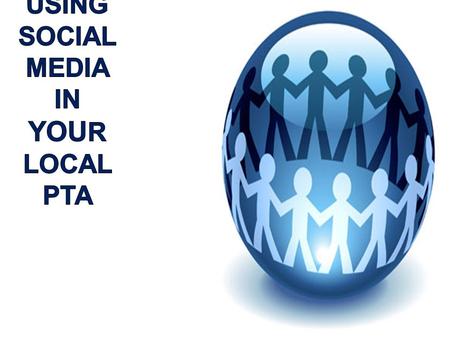 Idaho PTA.  The Power of Social Media  Your Tools: Facebook, Twitter & YouTube  Connecting Your Social Media Efforts.