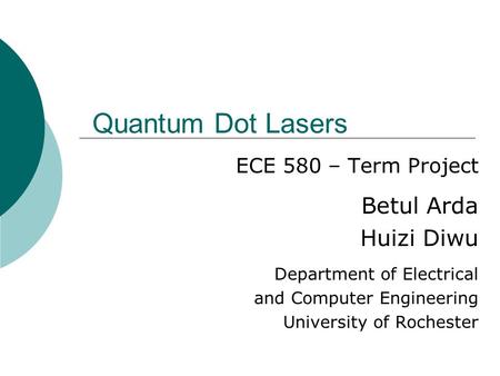 Quantum Dot Lasers Betul Arda Huizi Diwu ECE 580 – Term Project