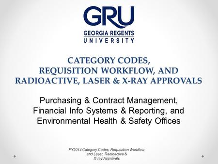 FY2014 Category Codes, Requisition Workflow, and Laser, Radioactive & X-ray Approvals CATEGORY CODES, REQUISITION WORKFLOW, AND RADIOACTIVE, LASER & X-RAY.