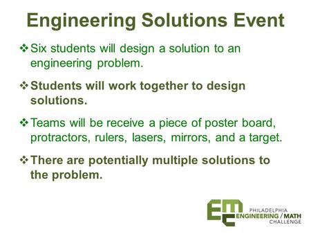 Engineering Solutions Event  Six students will design a solution to an engineering problem.  Students will work together to design solutions.  Teams.
