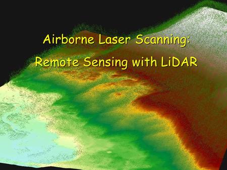 Airborne Laser Scanning: Remote Sensing with LiDAR.