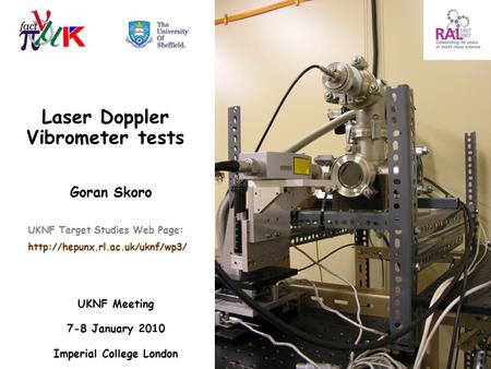 Laser Doppler Vibrometer tests Goran Skoro UKNF Meeting 7-8 January 2010 Imperial College London UKNF Target Studies Web Page: