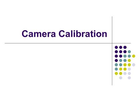 Camera Calibration. Issues: what are intrinsic parameters of the camera? what is the camera matrix? (intrinsic+extrinsic) General strategy: view calibration.