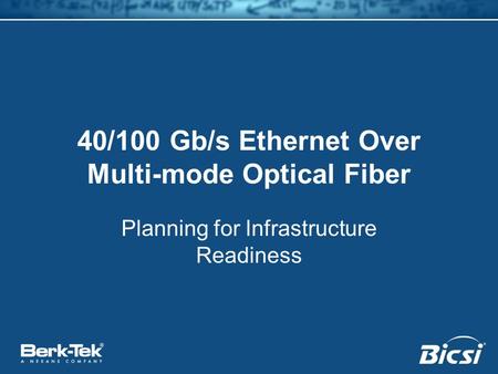 40/100 Gb/s Ethernet Over Multi-mode Optical Fiber Planning for Infrastructure Readiness.