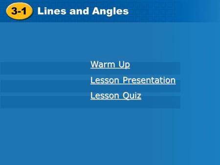 3-1 Lines and Angles Warm Up Lesson Presentation Lesson Quiz