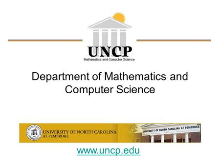 Department of Mathematics and Computer Science www.uncp.edu.