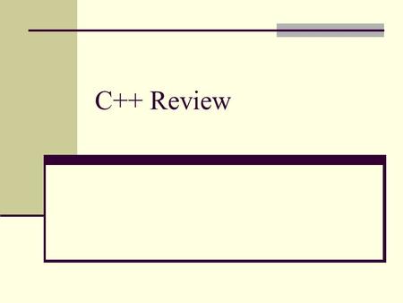 C++ Review. 2 Outline C++ basic features Programming paradigm and statement syntax Class definitions Data members, methods, constructor, destructor Pointers,