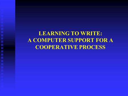 LEARNING TO WRITE: A COMPUTER SUPPORT FOR A COOPERATIVE PROCESS.