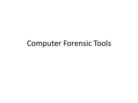 Computer Forensic Tools. Computer Forensics: A Brief Overview Scientific process of preserving, identifying, extracting, documenting, and interpreting.