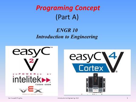 Programing Concept Ken Youssefi/Ping HsuIntroduction to Engineering – E10 1 ENGR 10 Introduction to Engineering (Part A)