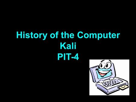 History of the Computer Kali PIT-4. First computer Facts: Konrad Zuse invented the first computer called the Z1. It was designed from 1935 and 1936 and.
