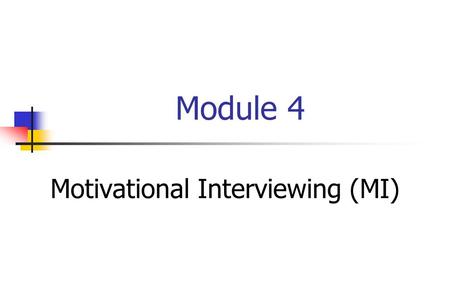 Module 4 Motivational Interviewing (MI). 4-2 How Does Behavior Change? Behavior ABehavior B.