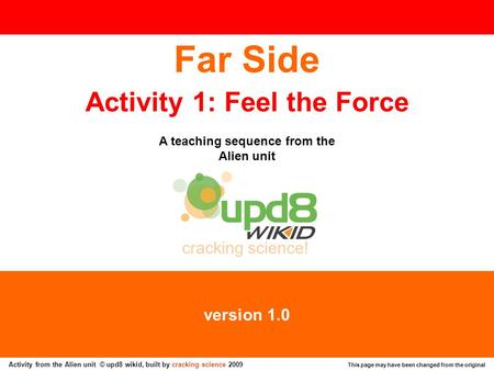 Activity 1: Feel the Force A teaching sequence from the Alien unit
