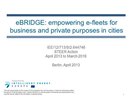 1 eBRIDGE: empowering e-fleets for business and private purposes in cities The sole responsibility for the content of this publication lies with the authors.