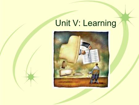 Unit V: Learning.