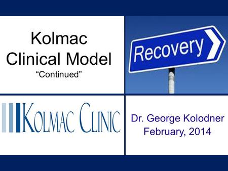 Dr. George Kolodner February, 2014 Kolmac Clinical Model “Continued”