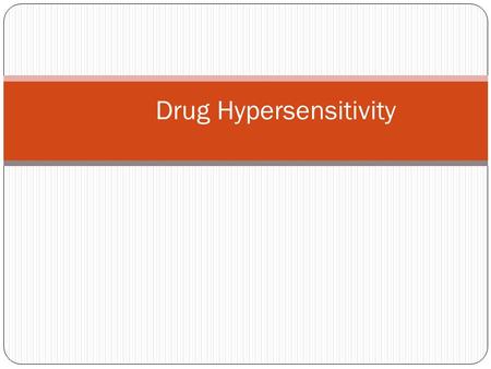 Drug Hypersensitivity. Common drug reactions in all patients include overdose, side effects, secondary indirect effects, ​ and drug interactions. Hypersensitivity.